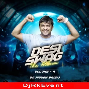 Desi Swag - (Volume 4) - Dj Piyush Bajaj